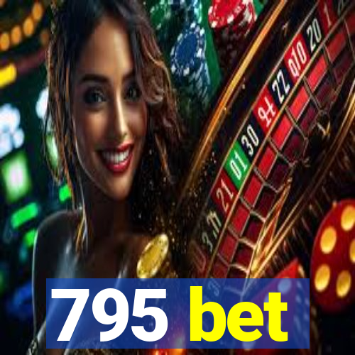 795 bet